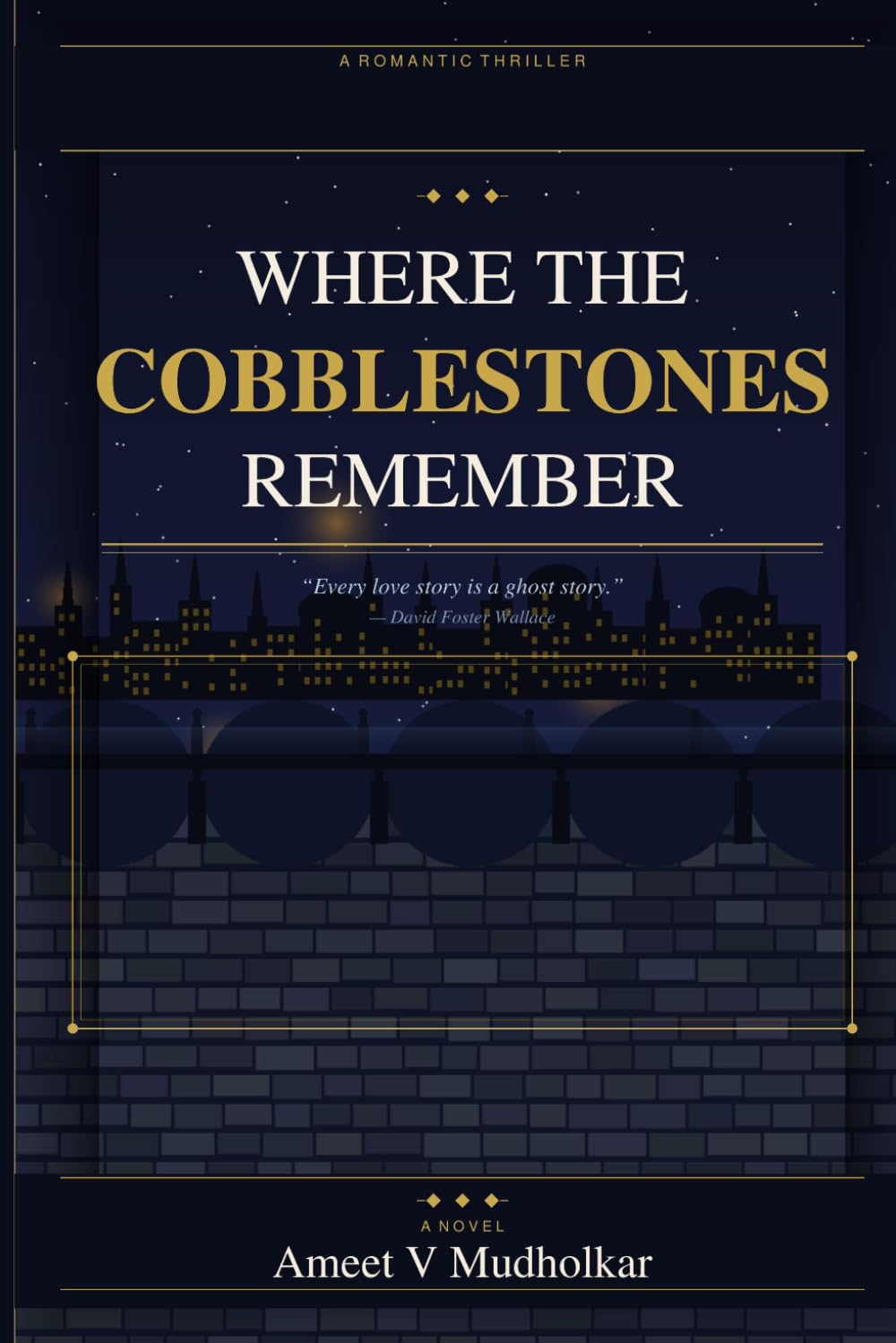 Where The Cobblestones Remember: The Heart has many reasons that reason cannot be known