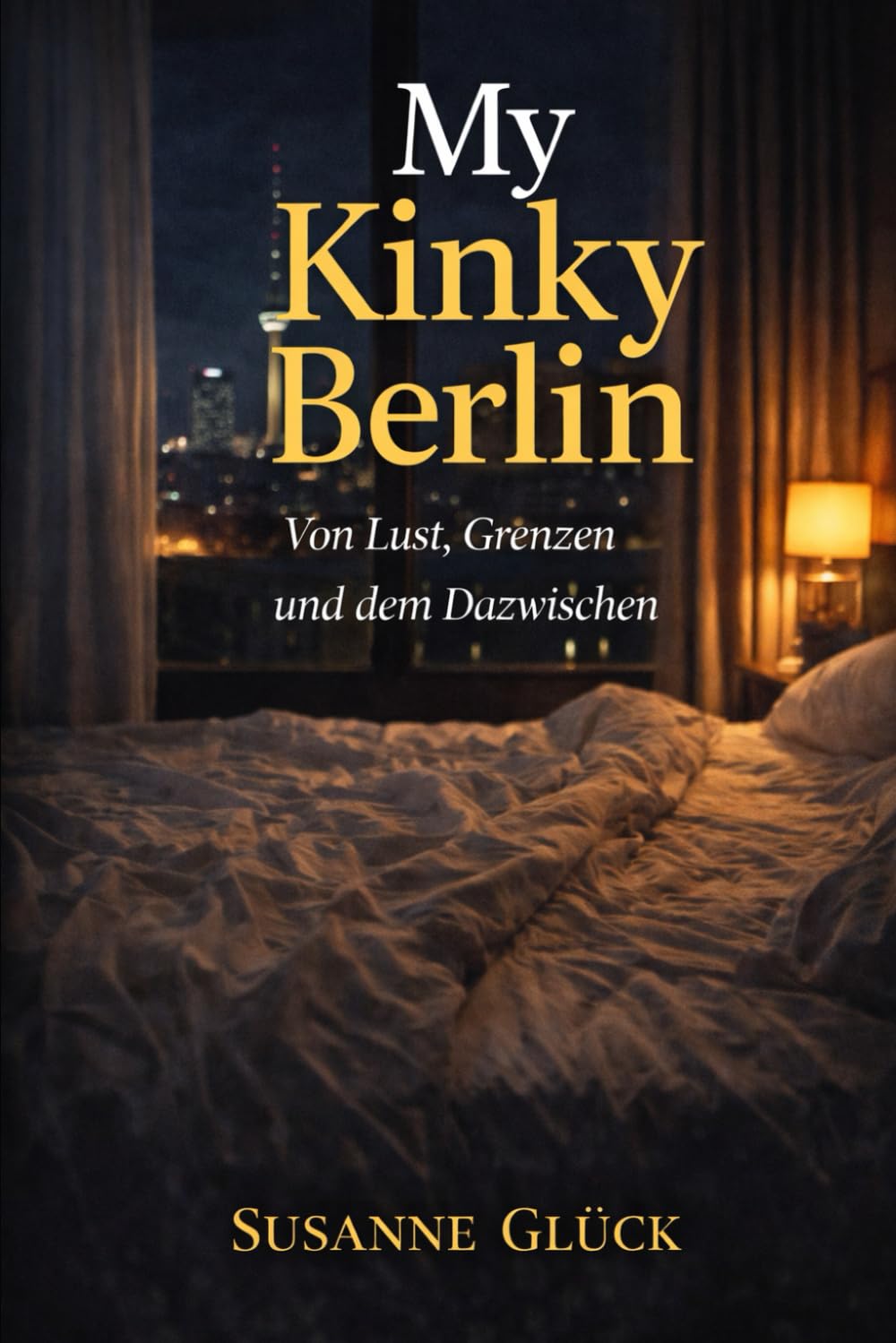 My Kinky Berlin: Eine persönliche Reise durch Lust, Orte und Begegnungen