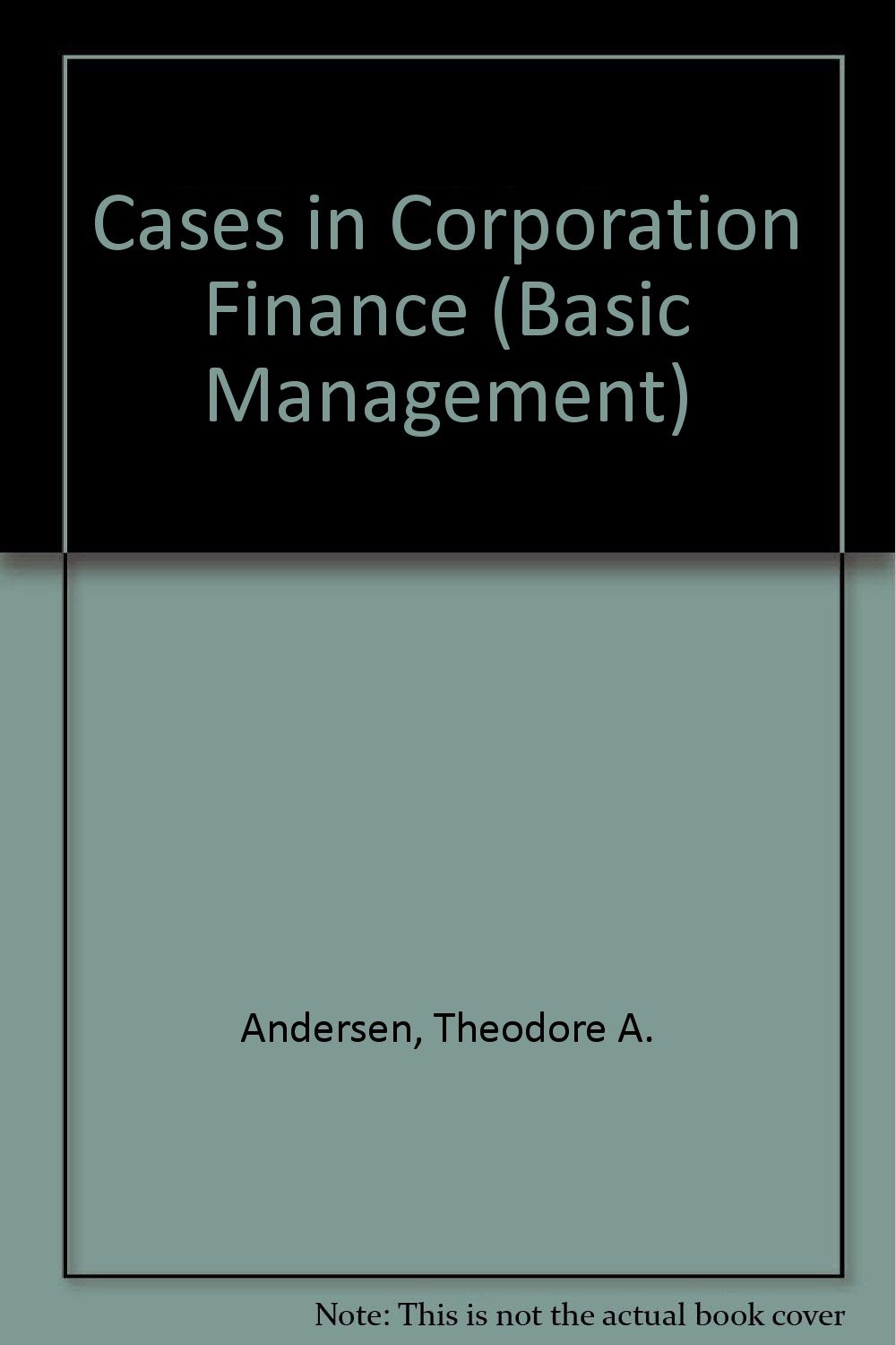 Cases in Corporation Finance (Basic Management S.)