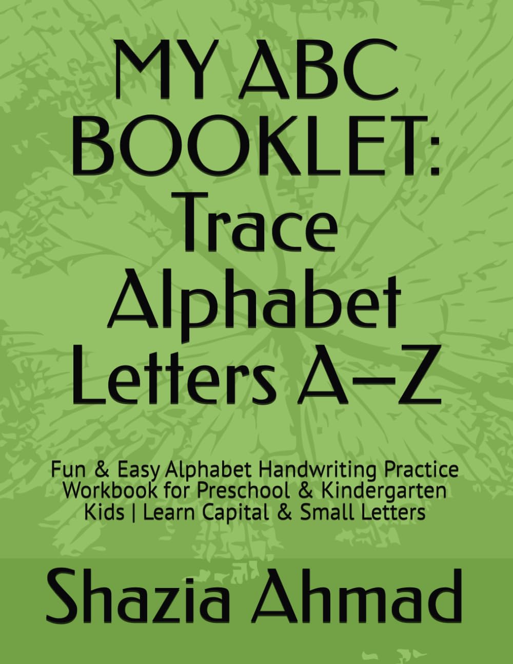 MY ABC BOOKLET: Trace Alphabet Letters A–Z: Fun & Easy Alphabet Handwriting Practice Workbook for Preschool & Kindergarten Kids | Learn Capital & Small Letters