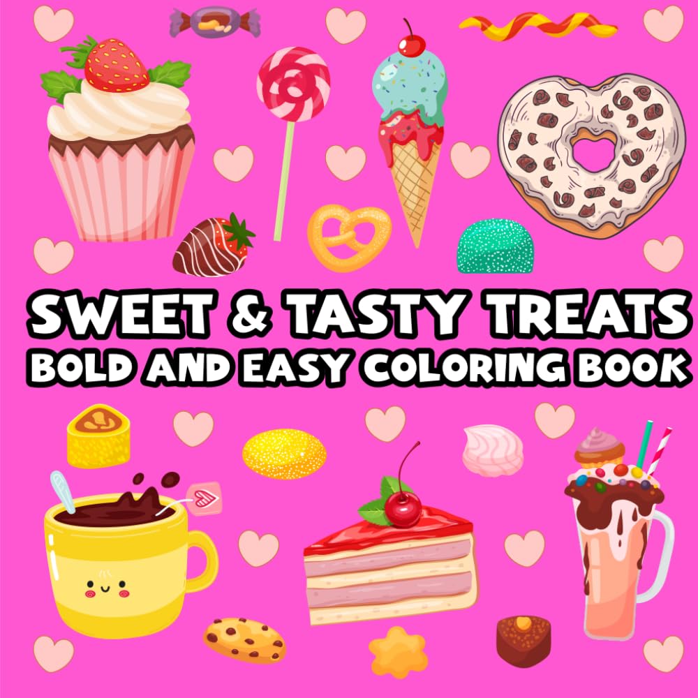 Sweet and Tasty Treats Coloring Book: Bold and Easy