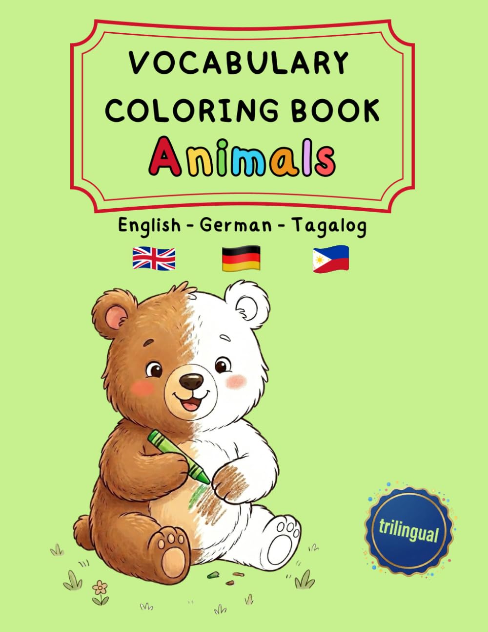 Trilingual Vocabulary Coloring Book Animals - English / German / Tagalog: Learn Filipino, German and English Animals & First Words – Trilingual ... and trilingual activity books ages 4–8)