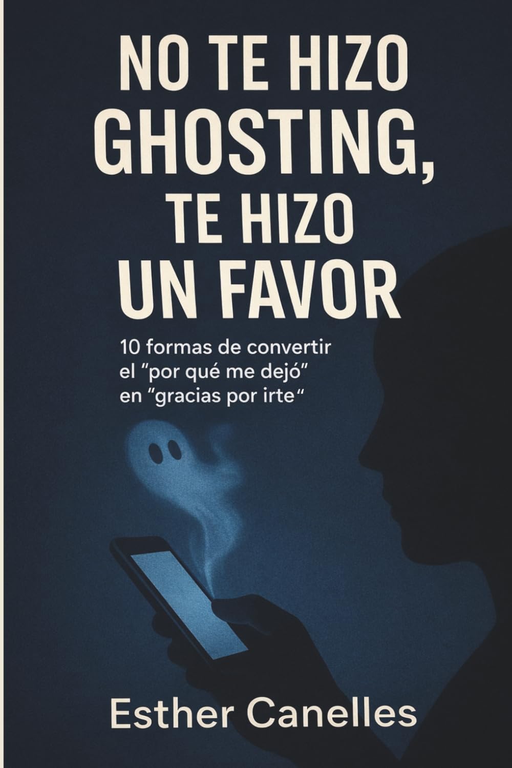 No te hizo ghosting, te hizo un favor: 10 formas de convertir el “¿por qué me dejó?” en “gracias por irte”