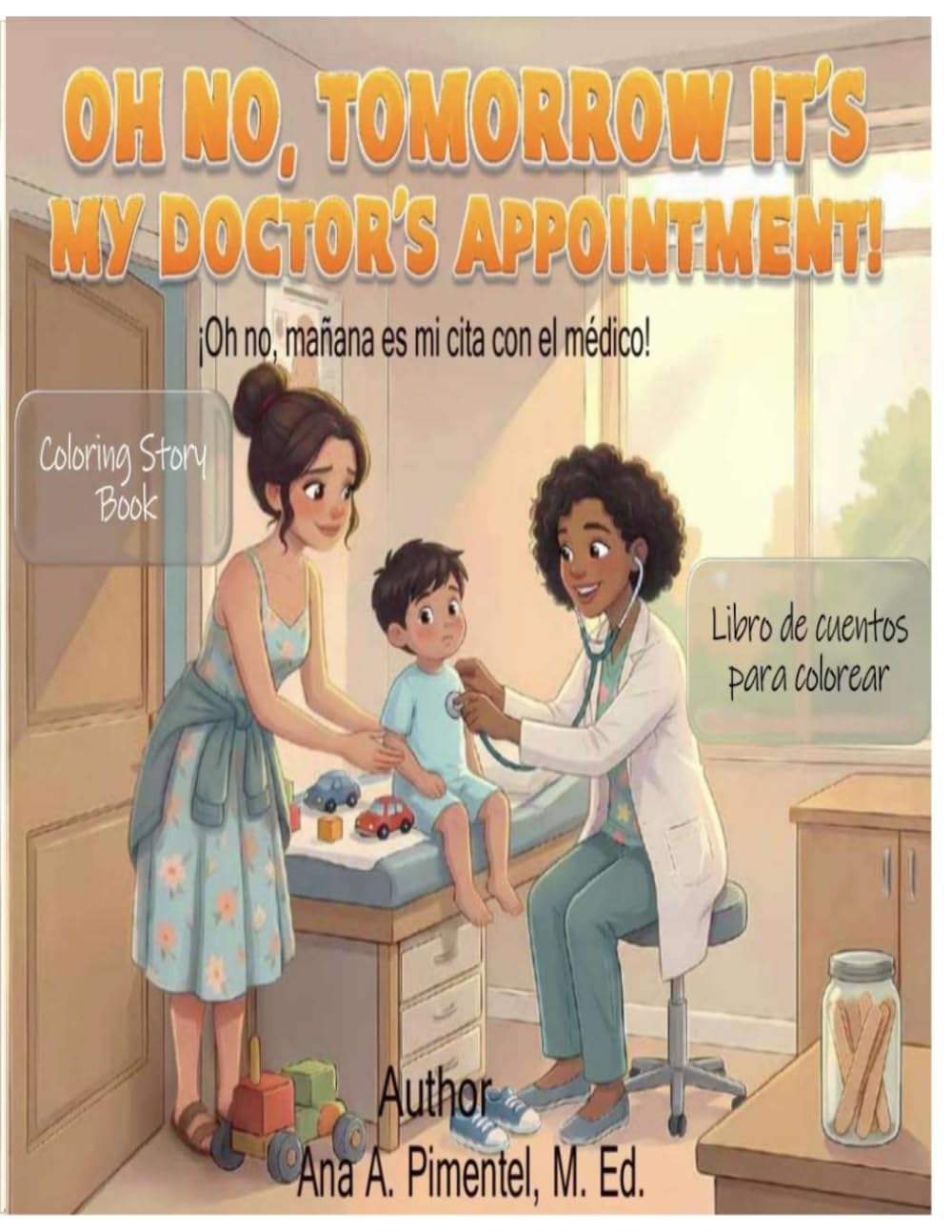 “Oh no, Tomorrow It’s my Doctor Appointment” Coloring Story Book: “¡Oh, no! Mañana tengo cita con el médico” Libro para colorear tu historias