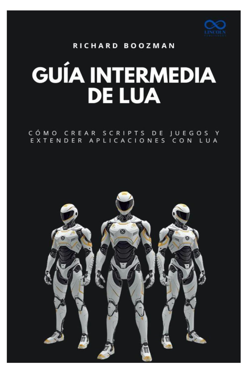 Guía intermedia de Lua: Cómo crear scripts de juegos y extender aplicaciones con Lua: 48 (Colección de Lenguajes de Próxima Generación)