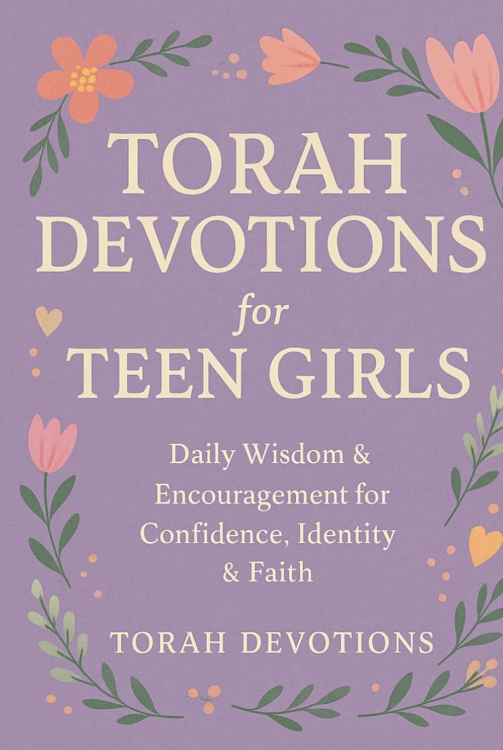 Torah Devotions for Teen Girls: Daily Wisdom & Encouragement for Confidence, Identity & Faith