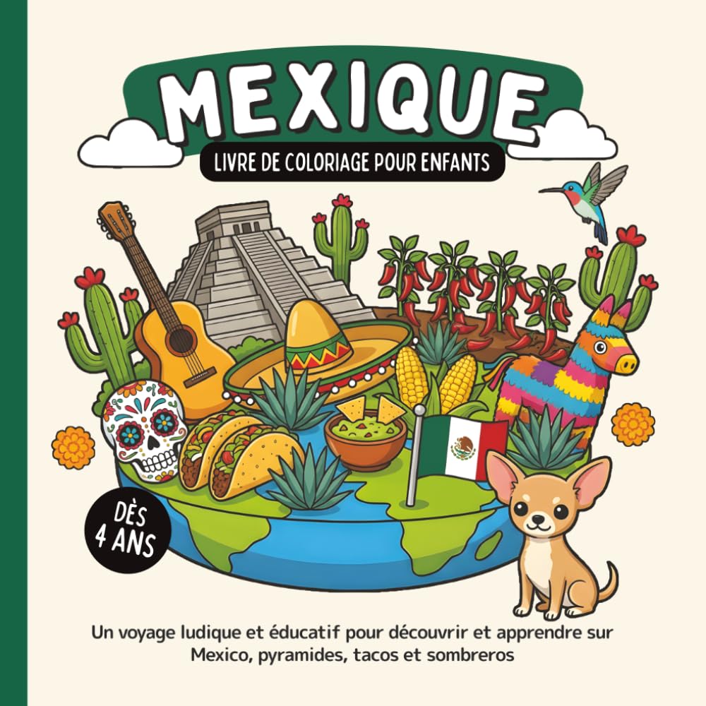 Mexique – Livre de coloriage pour enfants dès 4 ans: Un voyage ludique et éducatif pour découvrir et apprendre sur Mexico, pyramides, tacos et sombreros (Les Pays du Monde à Colorier)