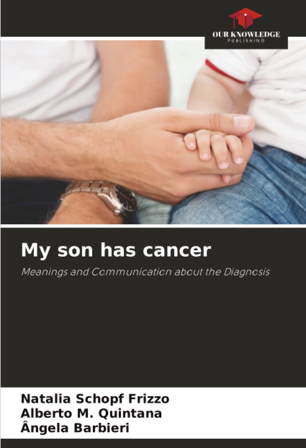 My son has cancer: Meanings and Communication about the Diagnosis