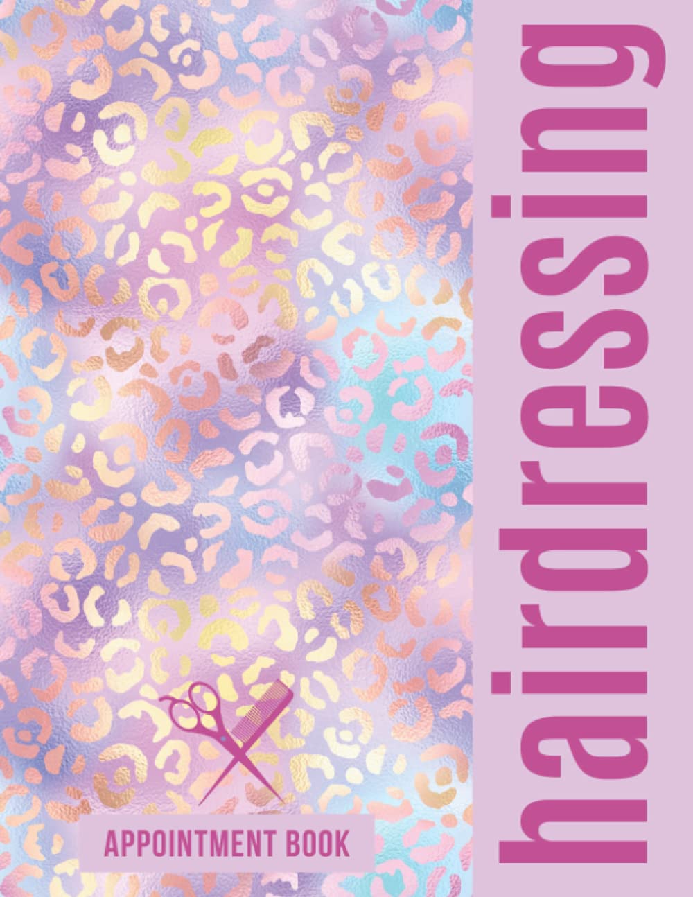 Hairdressing Appointment Book: Week To View Undated Client Scheduler & Planner For Hairstylist / Mobile Hairdresser / Salon / 52 Weeks With Hourly Slots And 15 Minute Increments / Yearly Overview
