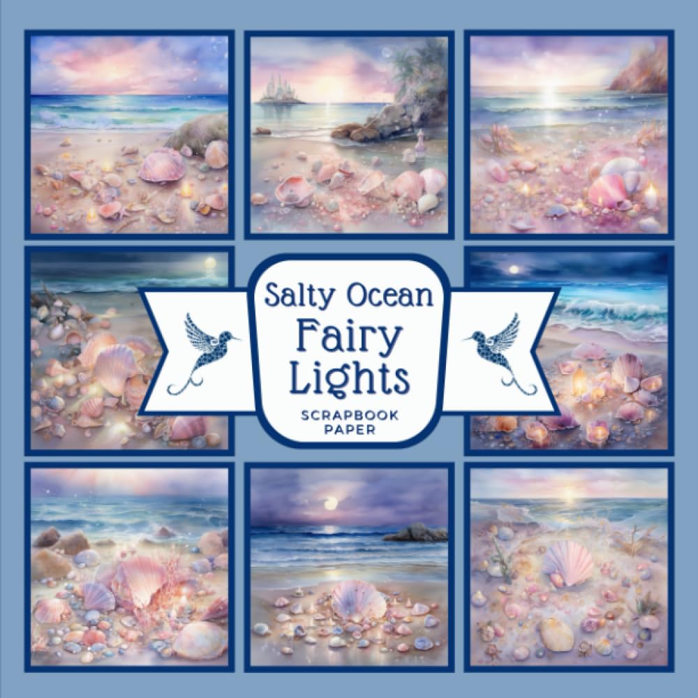 Independently published Salty Ocean Fairy Lights Scrapbook Paper: Nautical Nature In The Light Of The Moon, The Pearlescent Glow Of Beach Seaglass and Seashells, Candlelit At ... Decorative Crafting, Size 8.5 x 8.5 inches