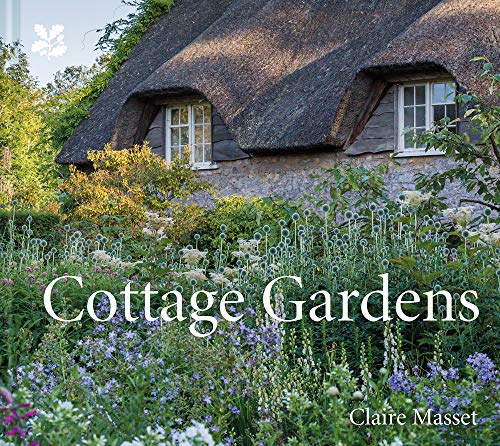 Cottage Gardens: A Celebration of Britain's Most Beautiful Cottage Gardens, with Advice on
