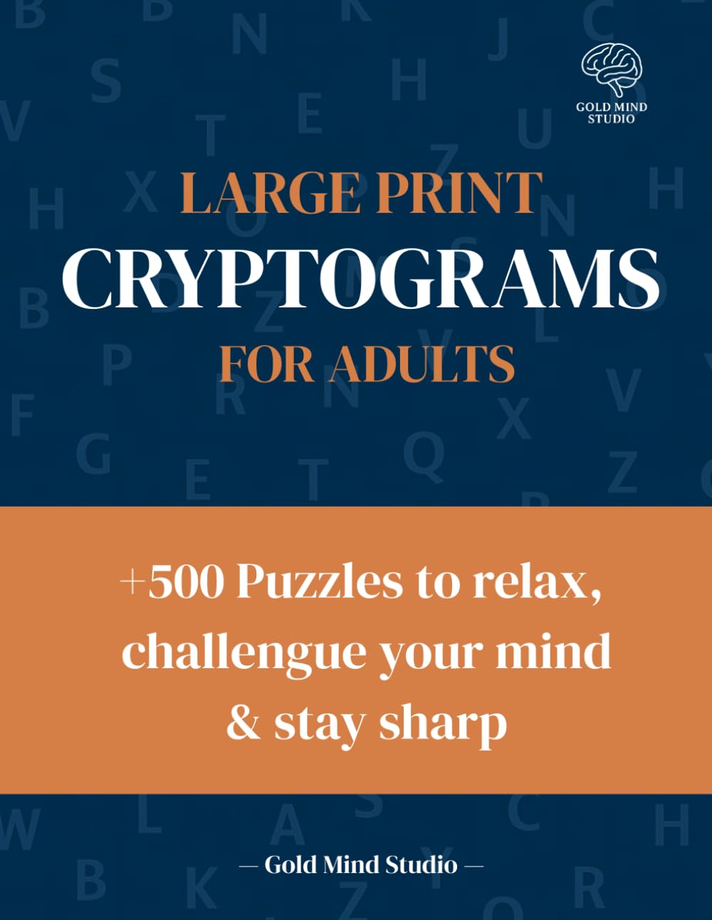 Large Print Cryptograms for Adults: +500 Puzzles to Relax, Challenge Your Mind & Stay Sharp