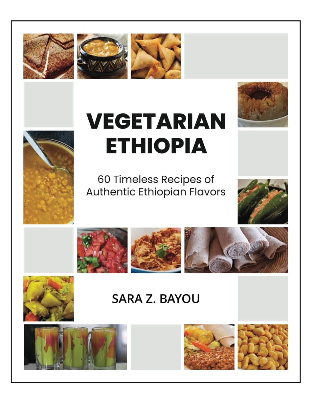 Vegetarian Ethiopia: 60 Timeless Recipes of Authentic Ethiopian Flavors