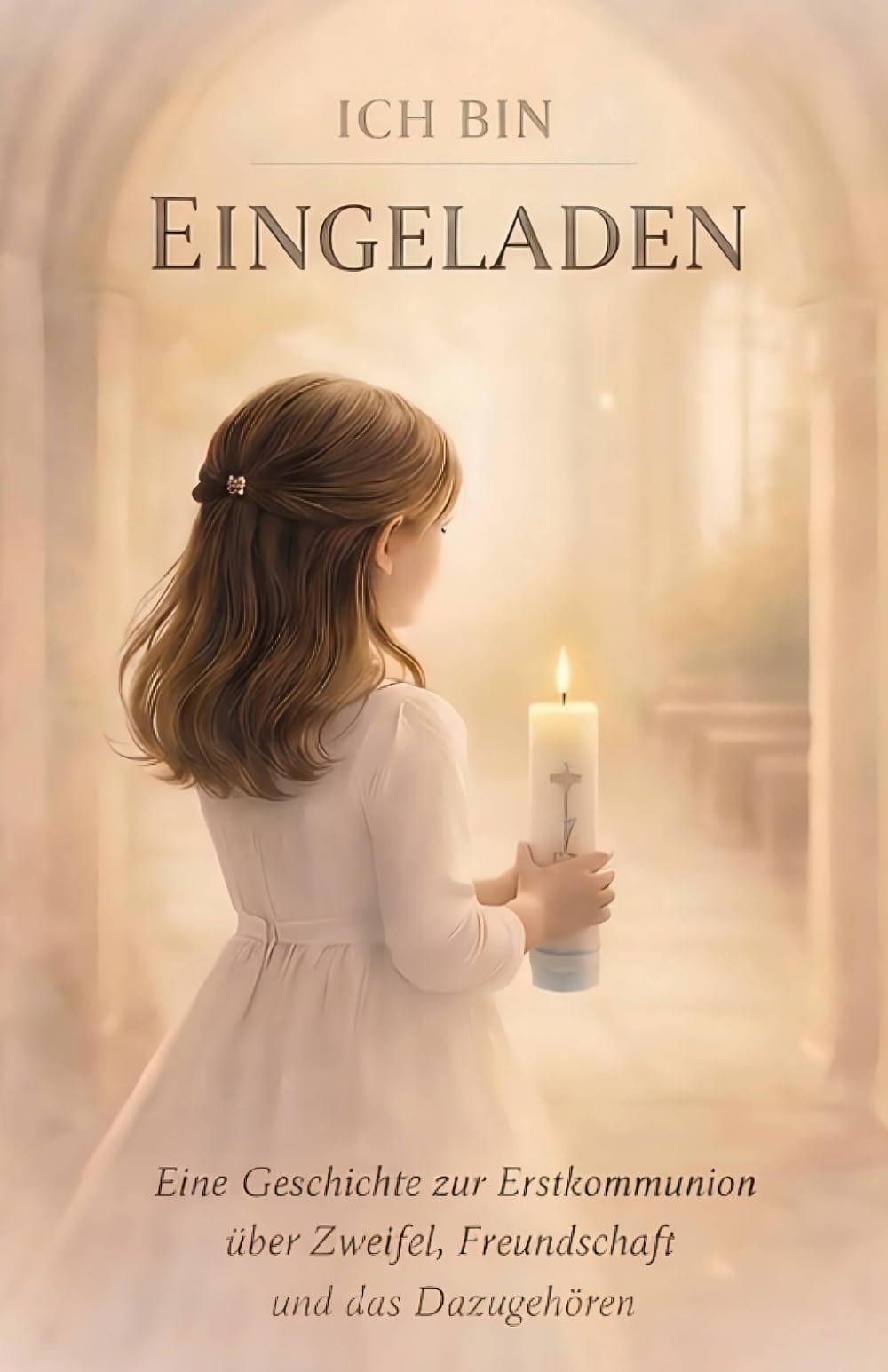 Ich bin eingeladen: Eine Geschichte zur Erstkommunion über Zweifel, Freundschaft und das Dazugehören