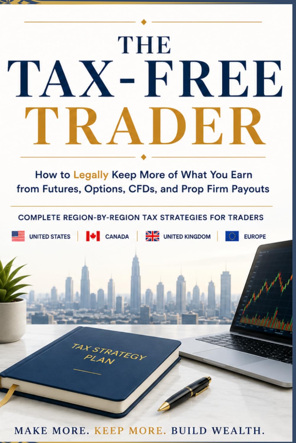 The Tax-Free Trader: How to Legally Keep More of What You Earn from Futures, Options, CFDs, and Prop Firm Payouts