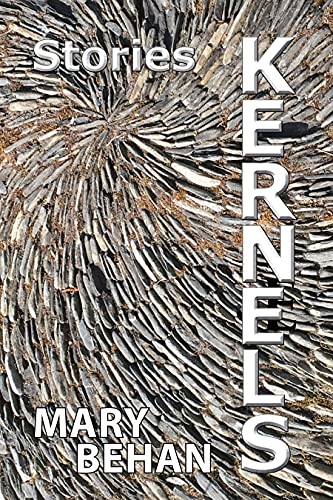 Kernels: stories by [Mary Behan]