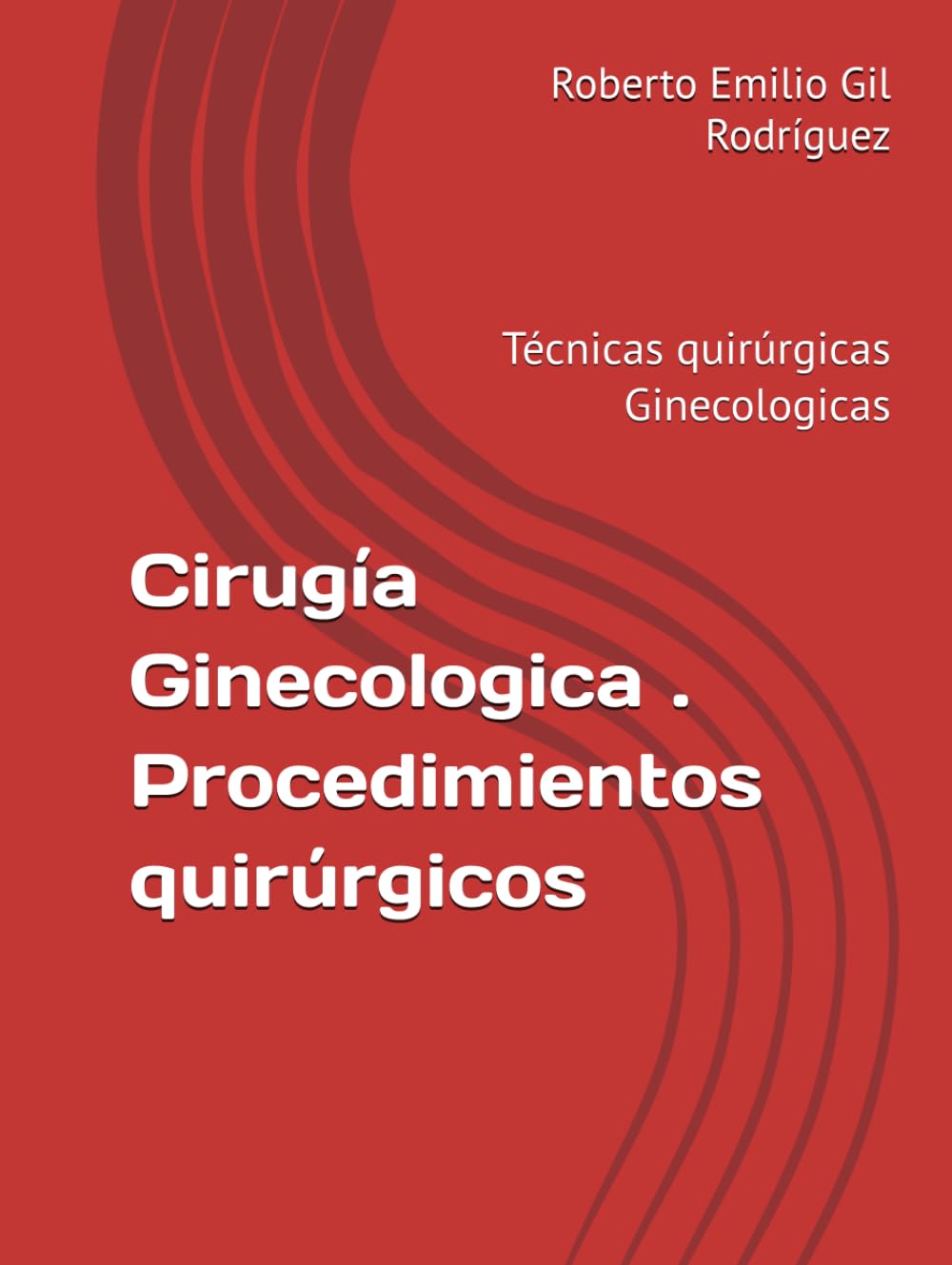 Cirugía Ginecologica . Procedimientos quirúrgicos: Técnicas quirúrgicas Ginecologicas