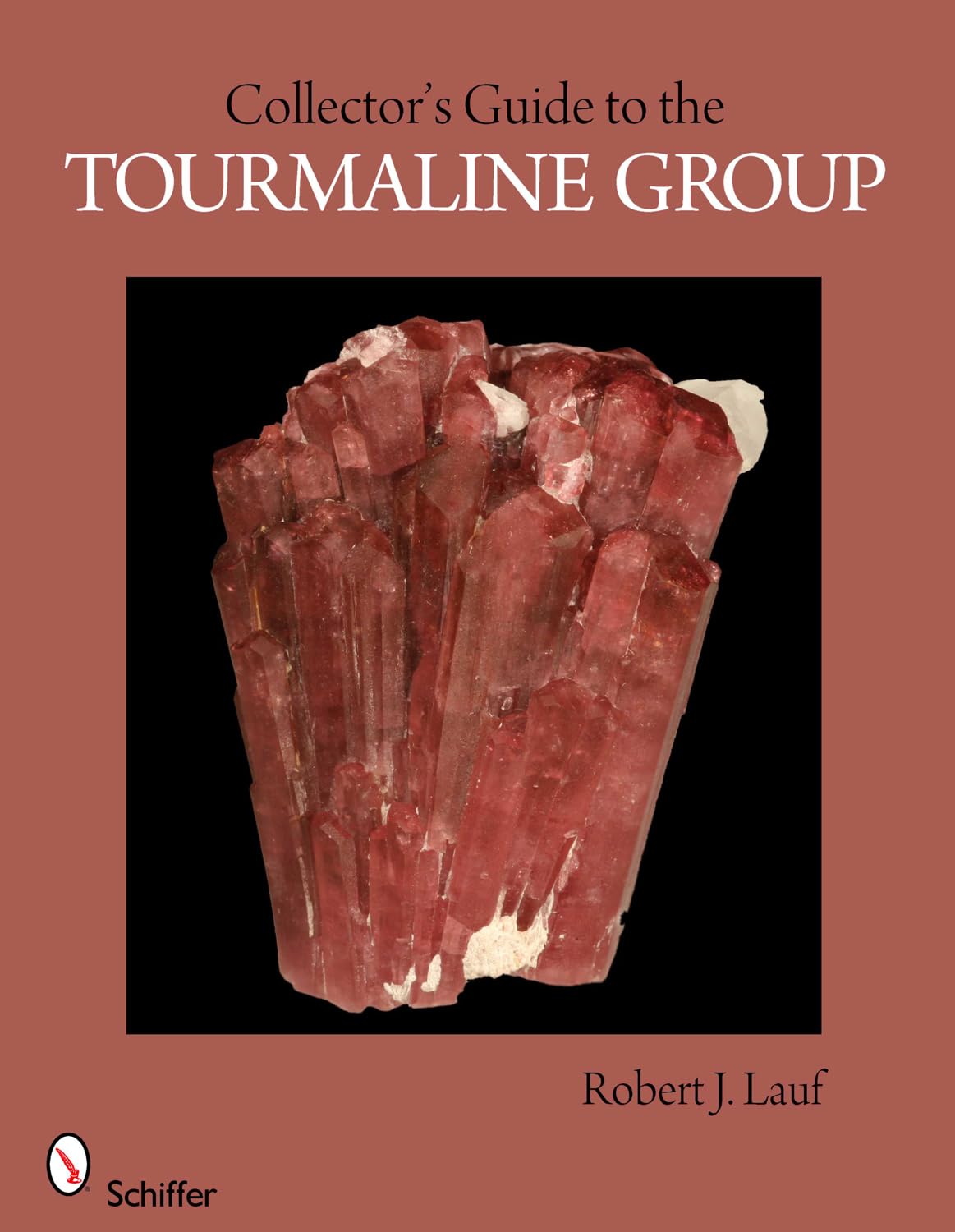 COLLECTORS GUIDE TO THE TOURMALINE GROUP (Collector's Guide To... (Schiffer))