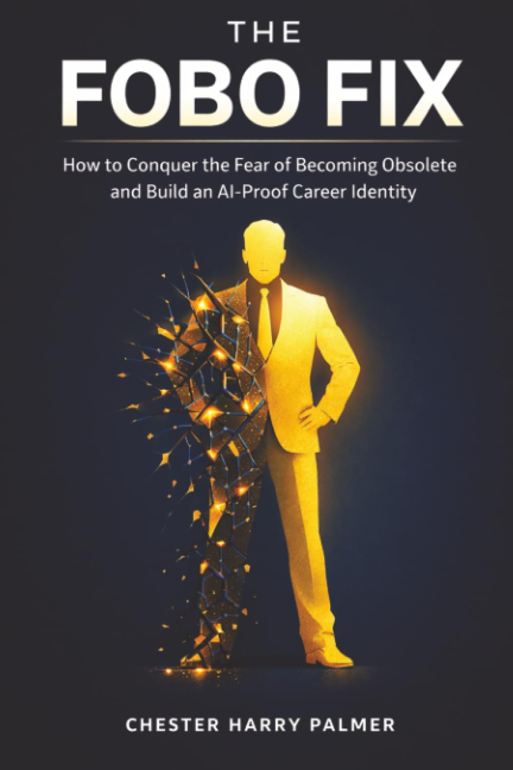 The FOBO Fix: How to Conquer the Fear of Becoming Obsolete and Build an AI-Proof Career Identity