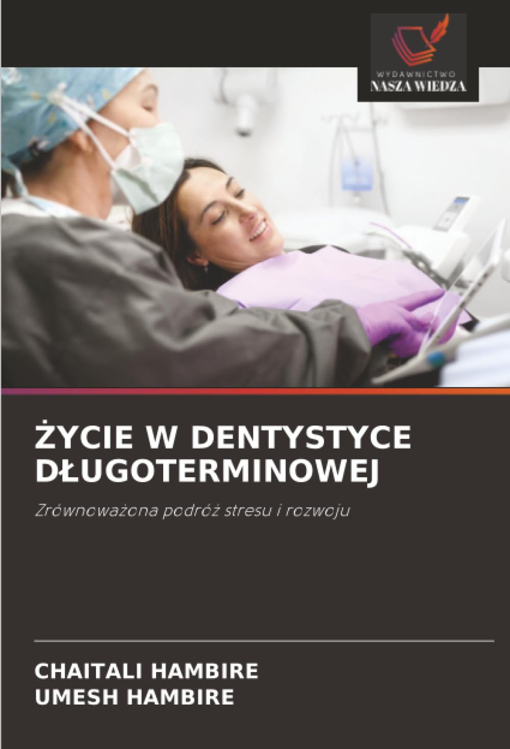 ¿YCIE W DENTYSTYCE D¿UGOTERMINOWEJ: Zrównowa¿ona podró¿ stresu i rozwoju