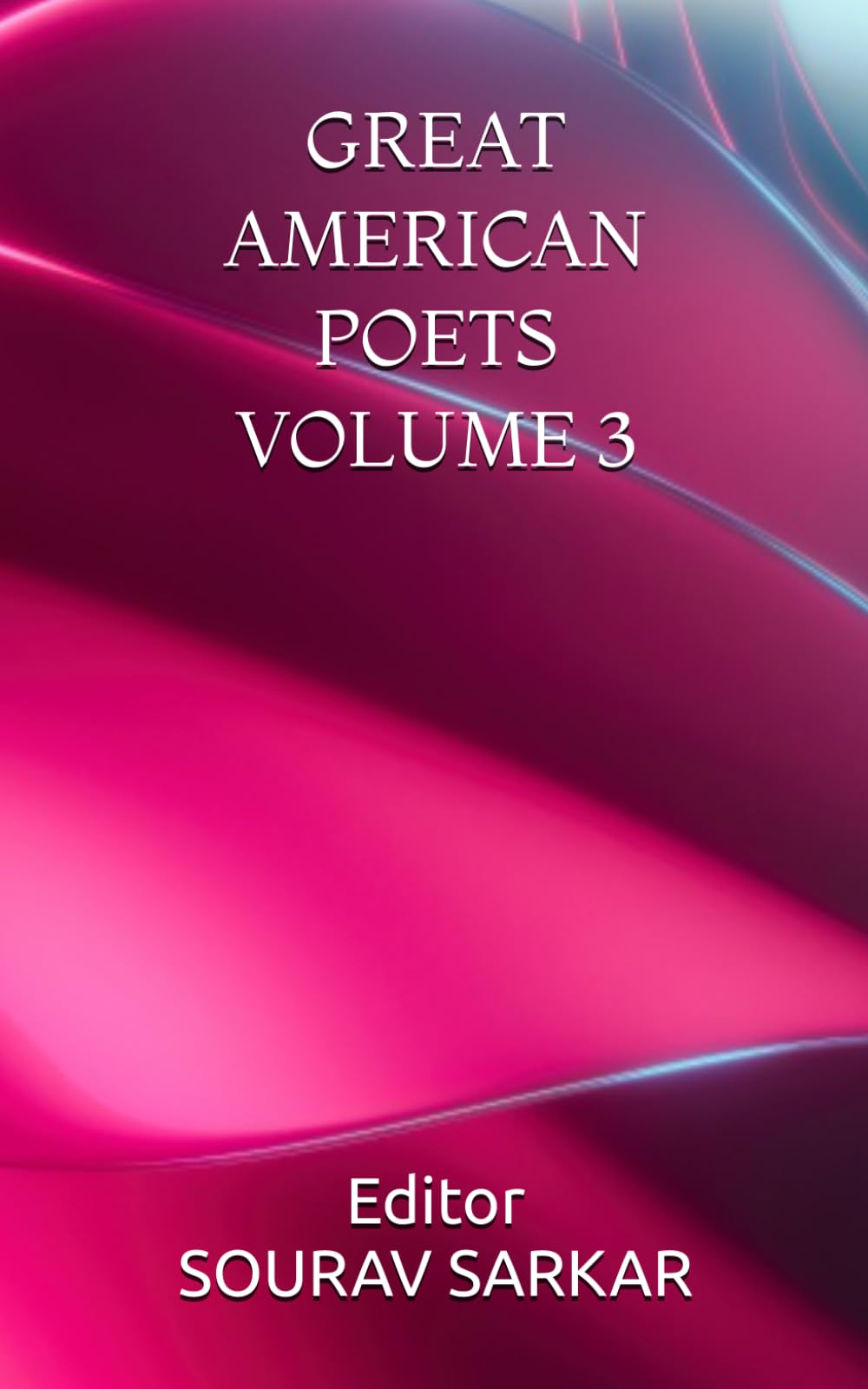 GREAT AMERICAN POETS VOLUME 3: EDITED BY