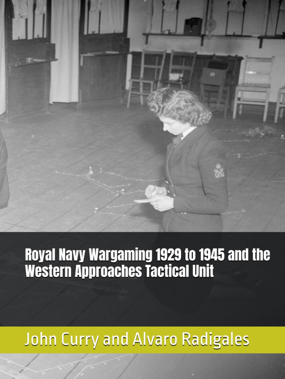 Royal Navy Wargaming 1929 to 1945 and the Western Approaches Tactical Unit (History Wargaming Project: Naval)