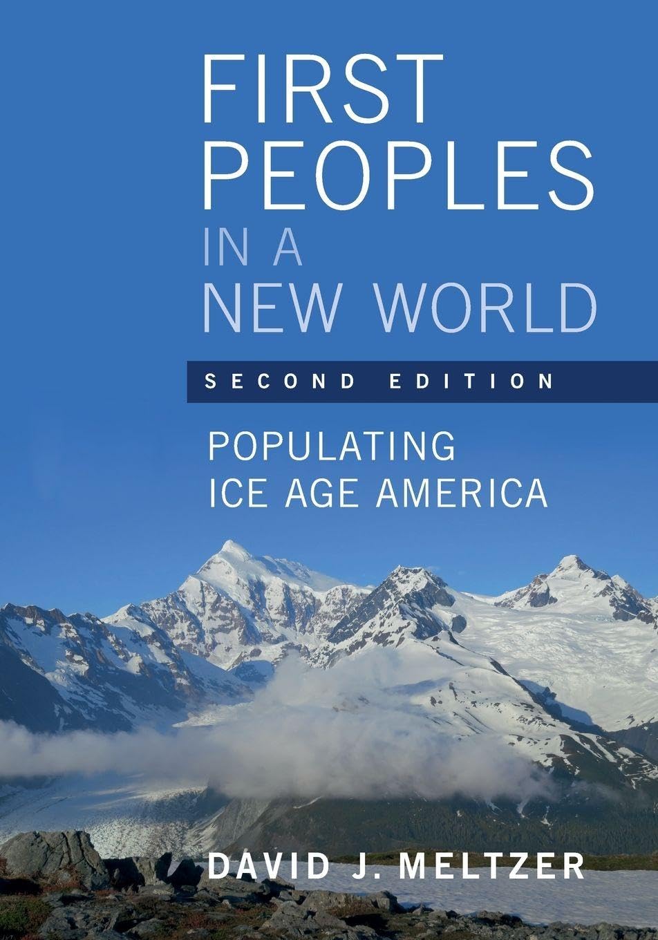 First Peoples in a New World: Populating Ice Age America