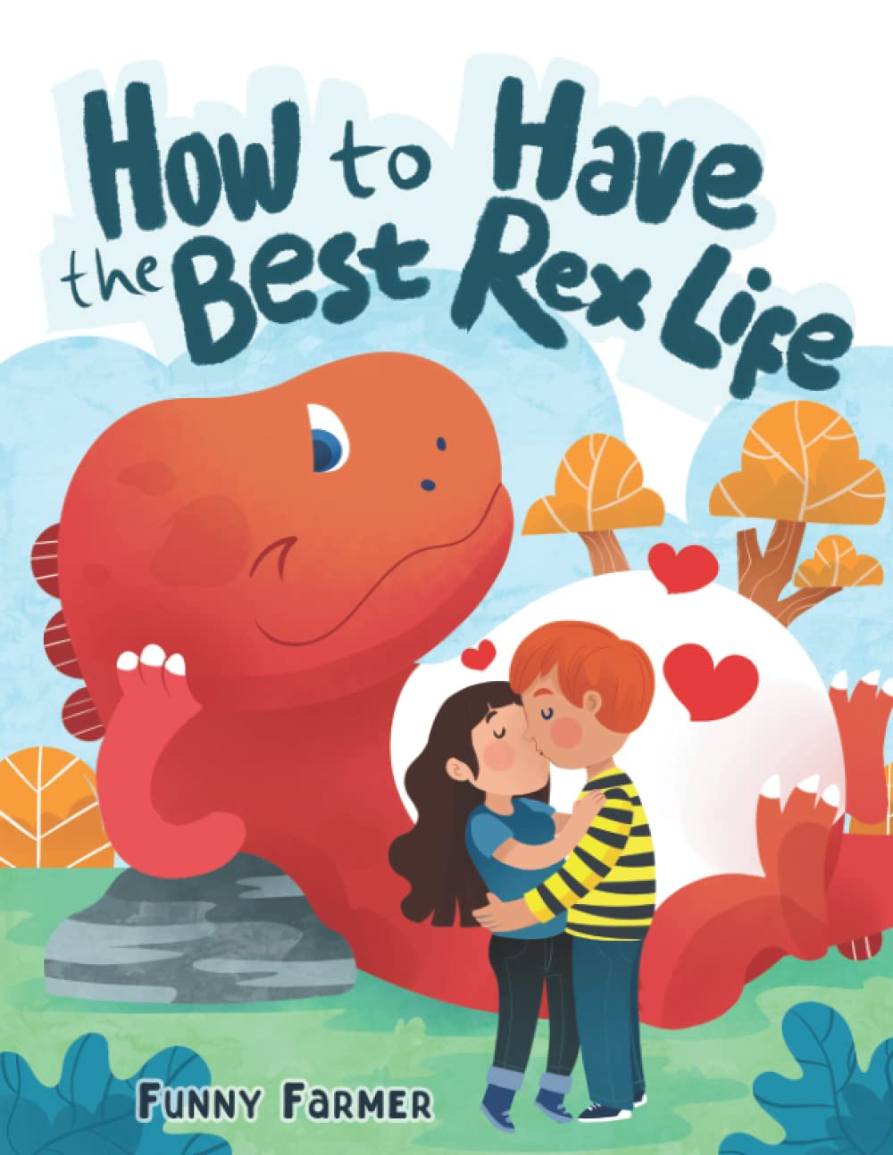 How to Have the Best Rex Life: A Funny Picture Book for Adults