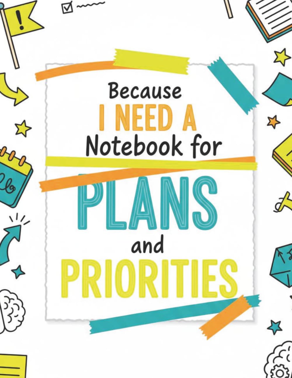 Because I Need A Notebook: For Plan And Priorities