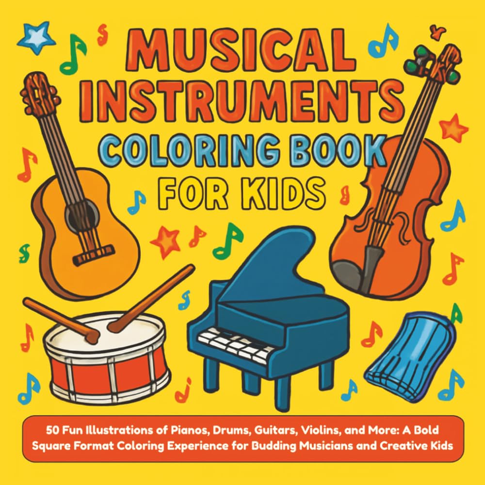 Musical Instruments Coloring Book for Kids: 50 Fun Illustrations of Pianos, Drums, Guitars, Violins, and More: A Bold Square Format Coloring Experience for Budding Musicians and Creative Kids