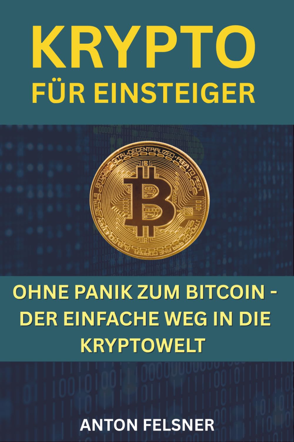 Krypto für Einsteiger: Ohne Panik zum Bitcoin - der einfache Weg in die Krypto-Welt