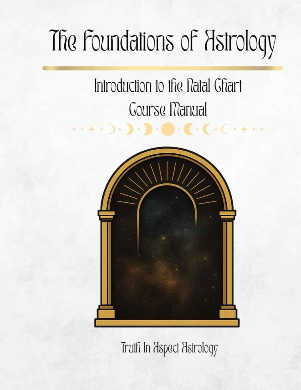 The Foundations of Astrology: Introduction to the Natal Chart Workbook