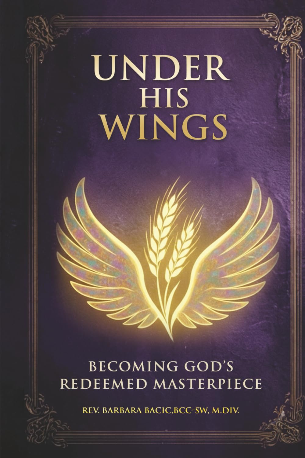Under His Wings: Becoming God’s Redeemed Masterpiece