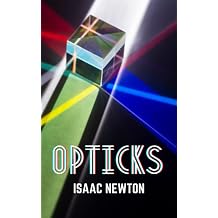 Opticks Journeying through the History of Optics with Newtons Light Theory Annotated