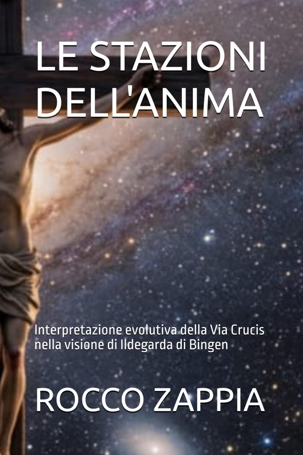 LE STAZIONI DELL'ANIMA: Interpretazione evolutiva della Via Crucis nella visione di Ildegarda di Bingen (MEDICINA SPIRITUALE)