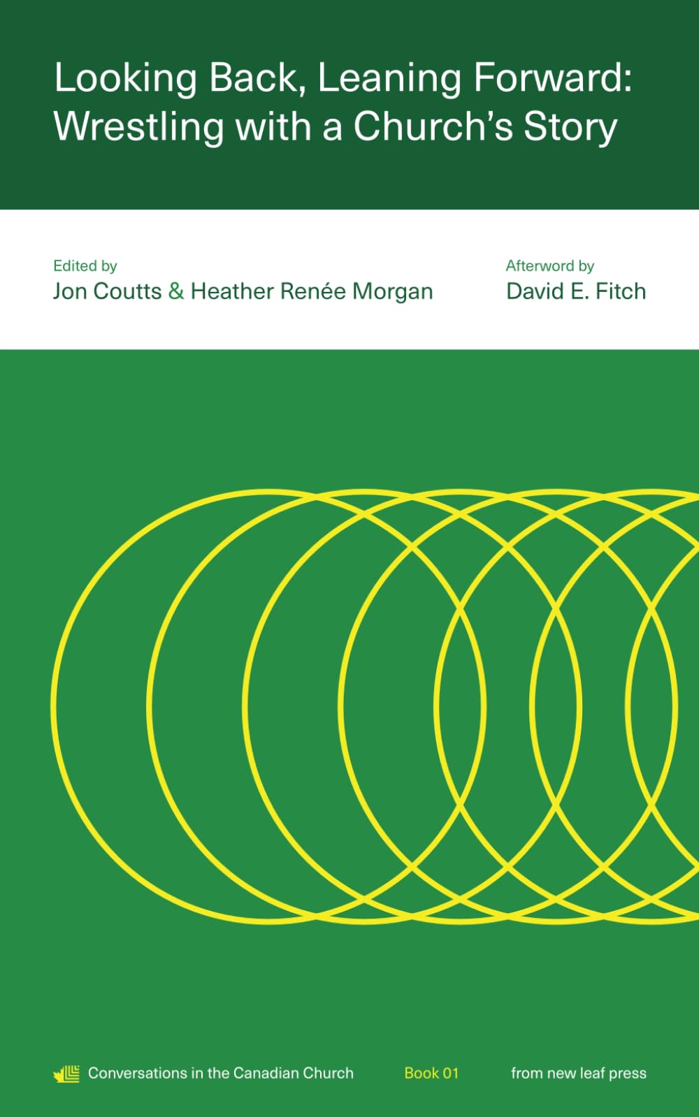 Looking Back, Leaning Forward: Wrestling with a Church’s Story (Conversations in the Canadian Church)