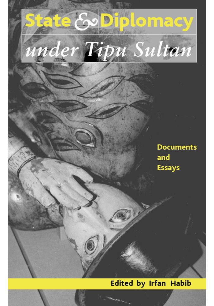 State and Diplomacy under Tipu Sultan - Documents and Essays