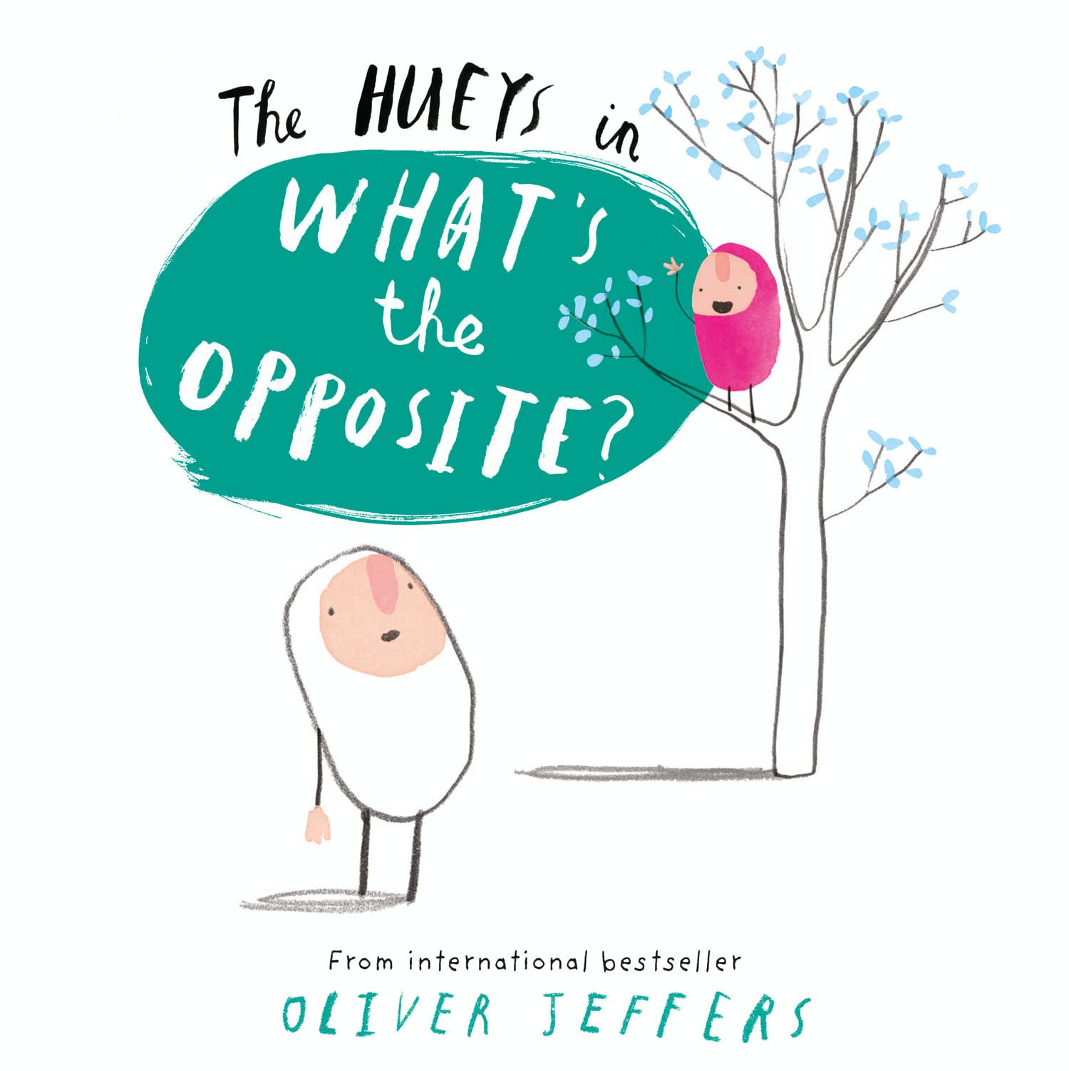 What’s the Opposite?: A Humorous and Imaginative Story for Curious Young Minds (The Hueys)