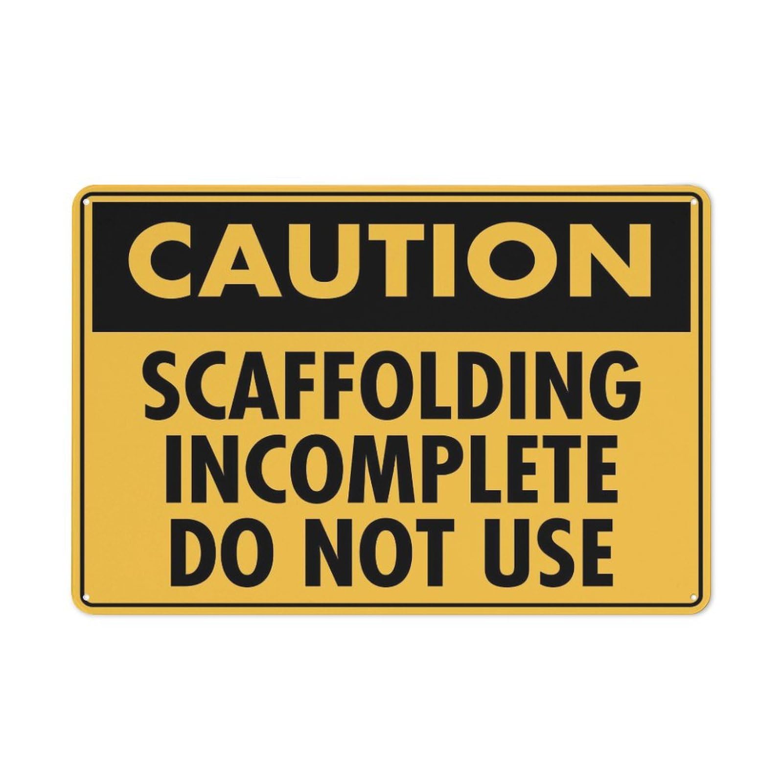 Caution Scaffolding Incomplete Do Not Use 8"x12" Aluminum Tin Sign - Safety Warning Alert for Indoor & Outdoor Use
