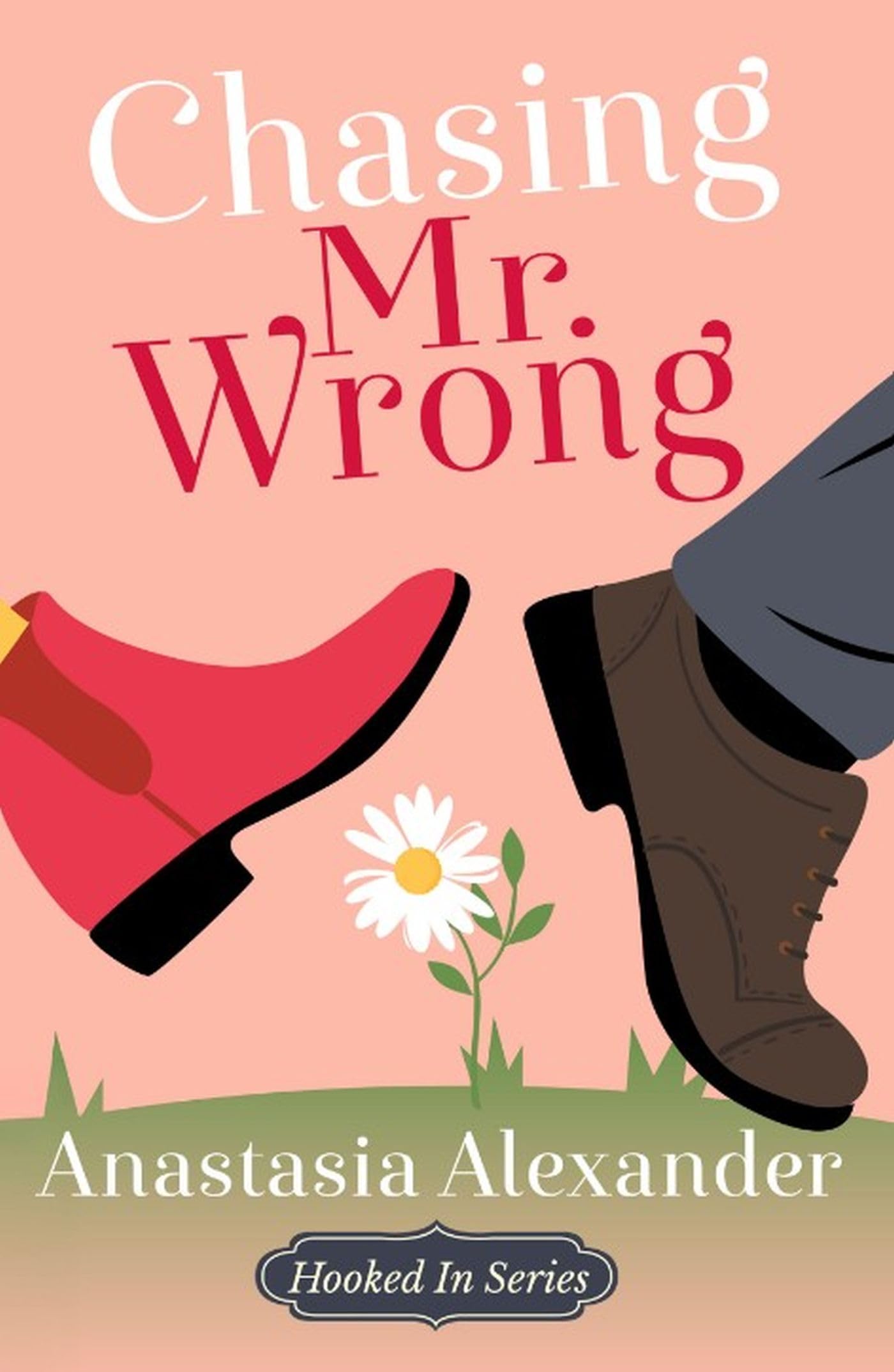 Chasing Mr. Wrong (Hooked In Series Book 1)