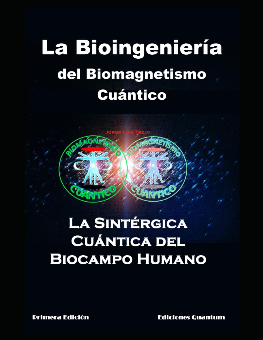 La Bioingeniería del Biomagnetismo Cuántico: La Teoría Sintérgica-Cuántica del Biocampo Humano