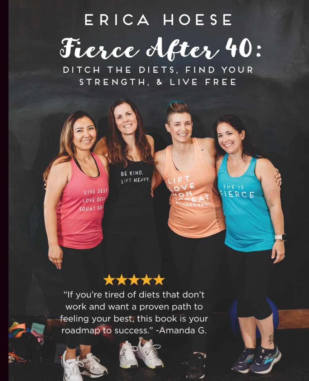 Fierce After 40: Ditch the Diets, Find Your Strength, & Live Free