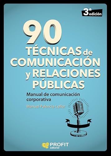 90 técnicas de comunicación y relaciones públicas: Manual de Comunicación Corporativa (PROFIT)