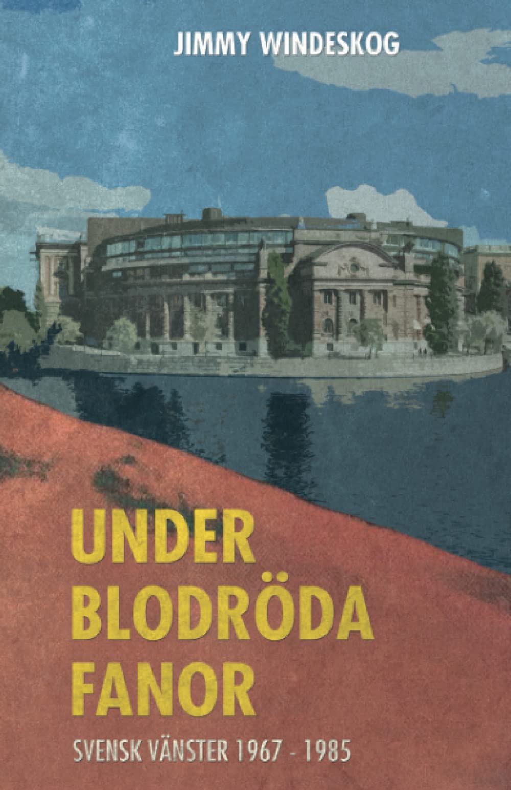 Under blodröda fanor: Svensk vänster 1967-1985