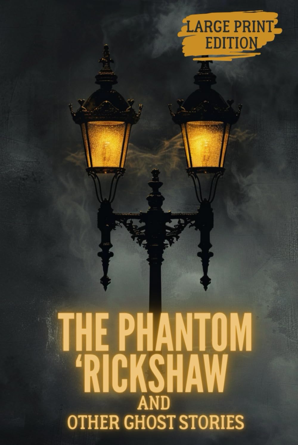 THE PHANTOM ‘RICKSHAW AND OTHER GHOST STORIES (LARGE PRINT EDITION): Psychological Gothic Horror: Colonial India, Supernatural Phenomena, Guilt, and Destructive Obsession