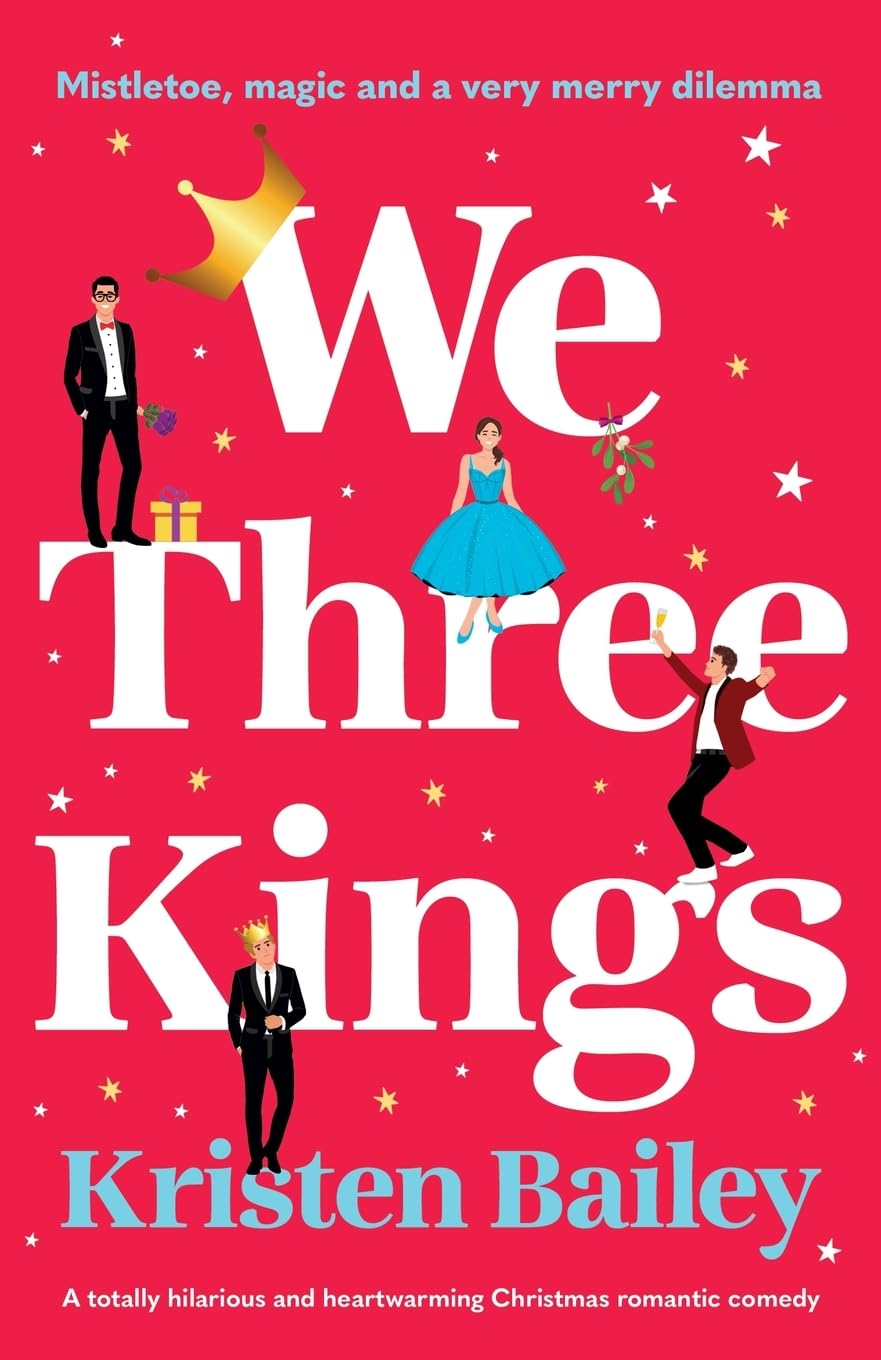 We Three Kings: A totally hilarious and heartwarming Christmas romantic comedy