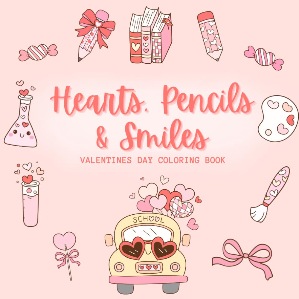 Hearts, Pencils & Smiles: A Cute School-Themed Valentine Coloring Book for Kids