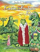 Katie and the Kudzu King 0996137009 Book Cover