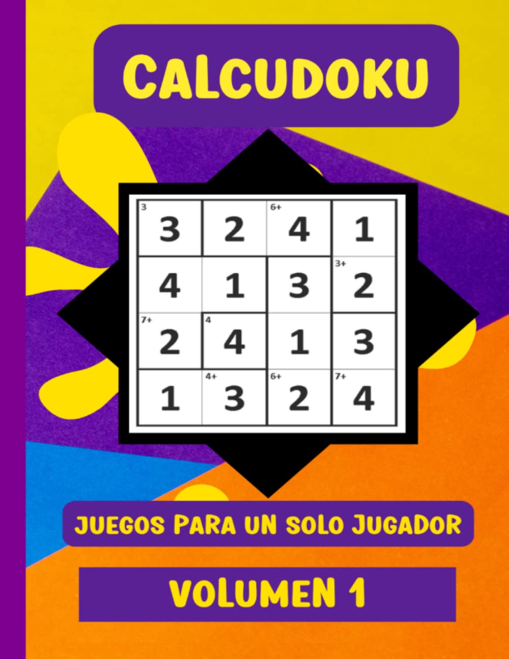 Independently published CalcuDoku. Volumen 1: Actividades para niños y adultos. Rompecabezas. Juegos de pasatiempos con soluciones. Tamaño grande. A partir de los 12 años. (Entrena tu mente con pasatiempos) (Spanish Edition)