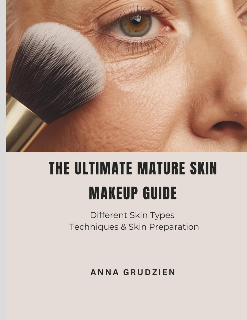 The Ultimate Mature Skin Makeup Guide: Different Skin Types, Techniques & Skin Preparation